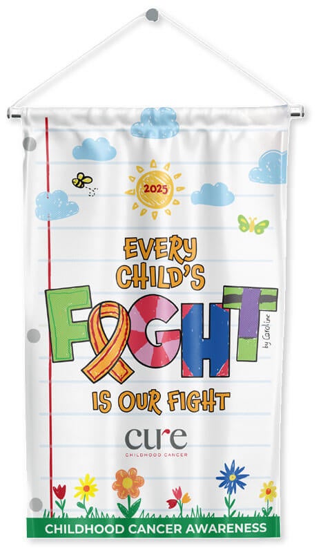 The 2025 CURE Childhood Cancer flag featuring the words, " Every Child's Fight is Our Fight."